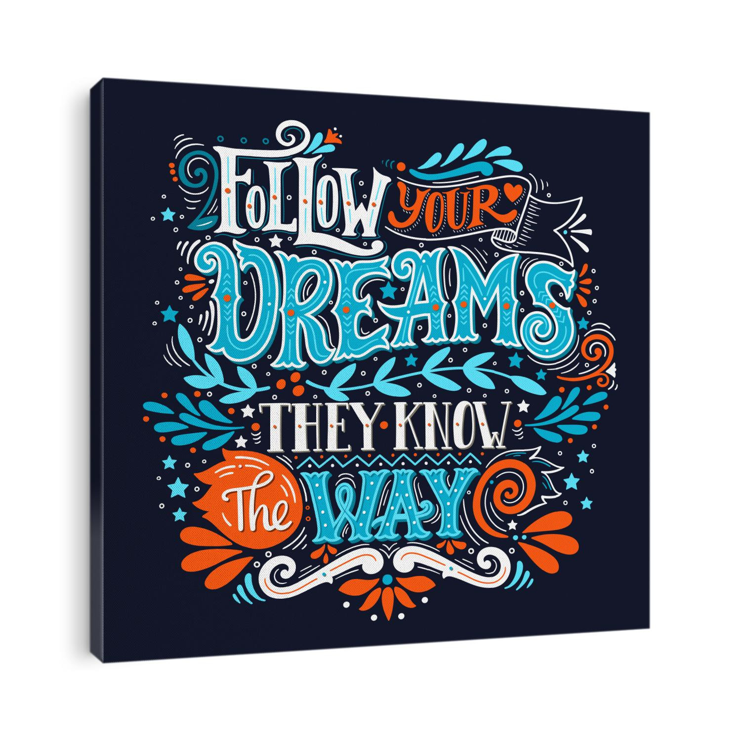 Follow your dreams. They know the way. Inspirational quote. Hand drawn vintage illustration with hand-lettering and decoration elements. Drawing for prints on t-shirts and bags, stationary or poster.