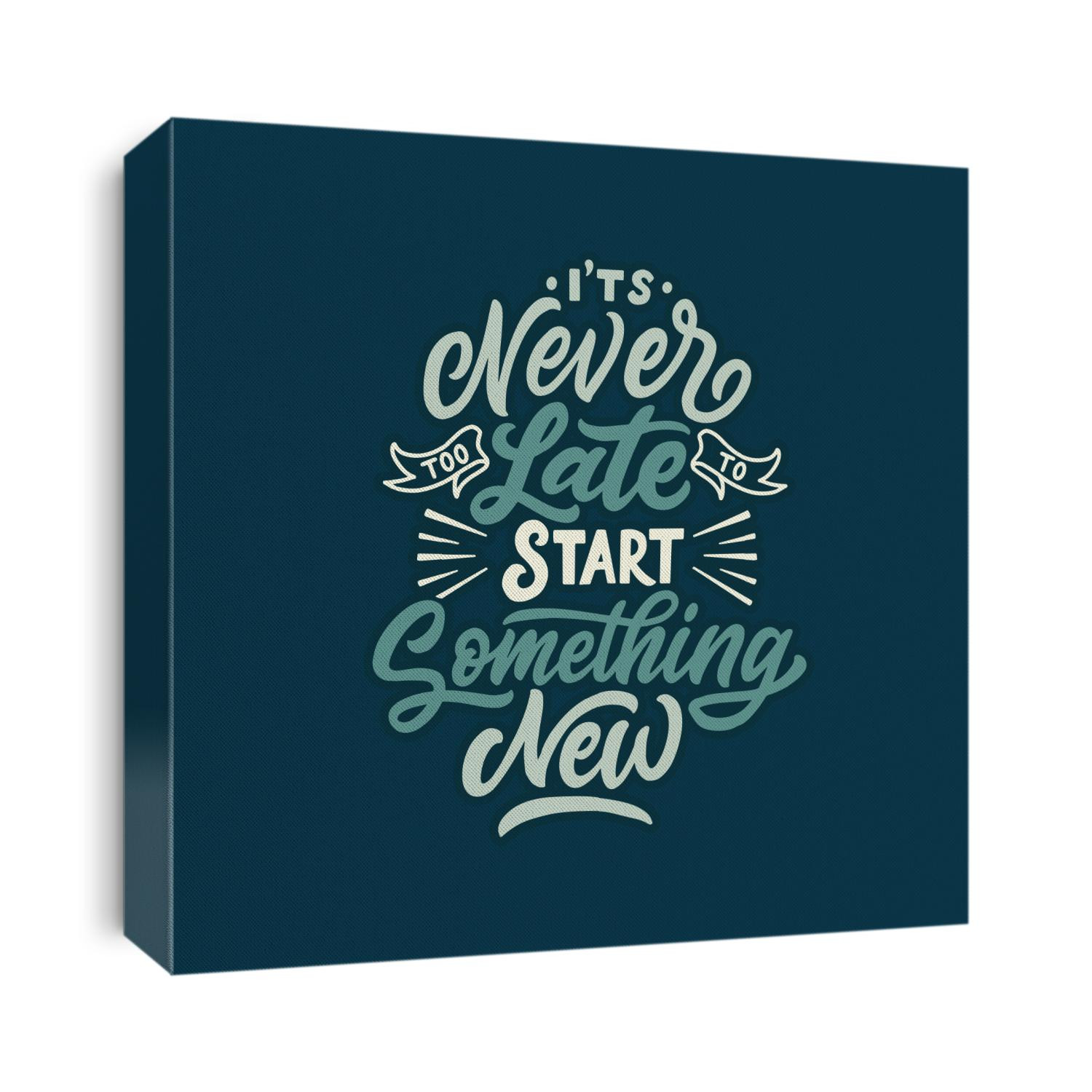 Hand drawn lettering typography quotes. It's never too late to start something new. Vector inspirational design. Calligraphy motivational good quotes.