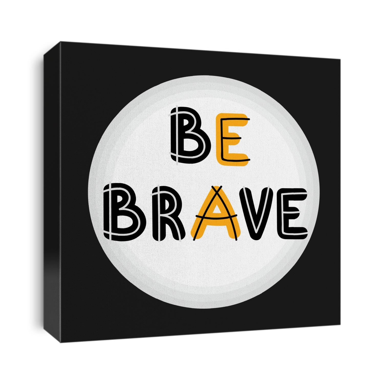 Be brave. Handwritten lettering. Hand drawn motivational phrase for greeting cards or posters. Inspirational motto. Vector illustration